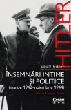 Adolf Hitler. &Icirc;nsemnări intime și politice (martie 1942-noiembrie 1944)