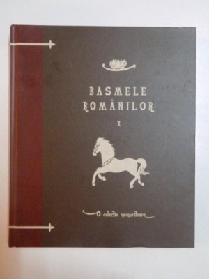 BASMELE ROMANILOR , VOL. X de PETRE ISPIRESCU , 2010 foto