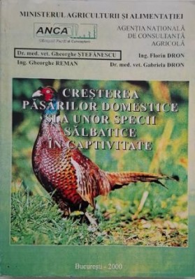 Cresterea pasarilor domestice si a unor specii salbatice in captivitate - Florin Dron, Gabriela Dron foto