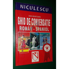 MUNTEANU DAN - Ghid de Conversatie ROMAN-SPANIOL (din Romana in Spaniola !), 2005, Bucuresti