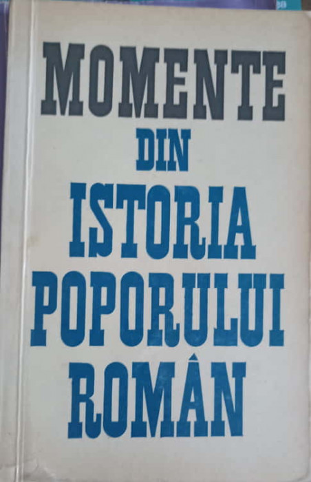 MOMENTE DIN ISTORIA POPORULUI ROMAN-GHEORGHE STEFAN