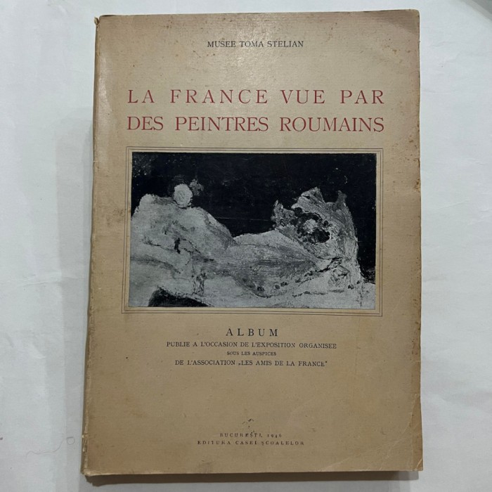 Musee Toma Stelian - La France vue par des peintres roumains