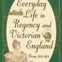 Writer's Guide to Everyday Life in Regency and Victorian England from 1811-1901