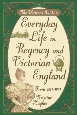 Writer&amp;#039;s Guide to Everyday Life in Regency and Victorian England from 1811-1901 foto