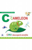 C de la Cameleon - Ciro descopera emotiile (cartonat)