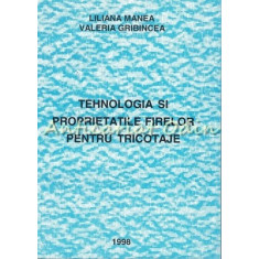 Tehnologia Si Proprietatile Firelor Pentru Tricotaje - Liliana Manea
