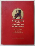 HISTOIRE DE LA LOCOMOTION TERRESTRE , LA VOITURE , LE CYCLE , L &#039;&Aacute;UTOMOBILE par BAUDRY DE SAUNIER ...EDGAR DE GEOFFROY , 1936