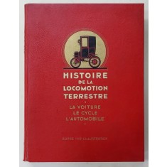 HISTOIRE DE LA LOCOMOTION TERRESTRE , LA VOITURE , LE CYCLE , L &#039;&Aacute;UTOMOBILE par BAUDRY DE SAUNIER ...EDGAR DE GEOFFROY , 1936