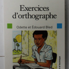 EXERCICES D ' ORTHOGRAPHE par ODETTE et EDOUARD BLED , 1962
