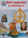 Carte Marii exploratori si calatoriile lor. Ce si cum - Autor Rainer Kothe