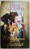 Cumpara ieftin Ultima mea ducesă - Daisy Goodwin, Roman de Dragoste - Carte Beletristică