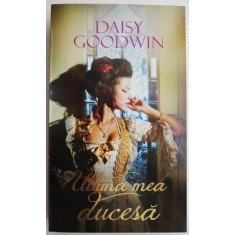 Ultima mea ducesa &ndash; Daisy Goodwin