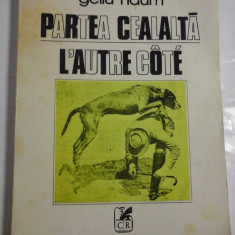 PARTEA CEALALTA * L'AUTRE COTE (editie bilingva romana-franceza) - GELU NAUM