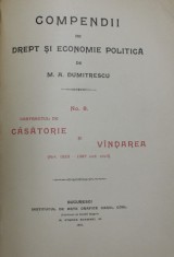 COMPENDIU DE DREPT SI ECONOMIE POLITICA de M.A DUMITRESCU , NR. 8 CONTRACTUL DE CASATORIE SI VINDAREA , 1901