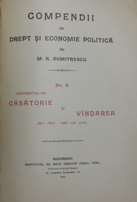 COMPENDIU DE DREPT SI ECONOMIE POLITICA de M.A DUMITRESCU , NR. 8 CONTRACTUL DE CASATORIE SI VINDAREA , 1901 foto