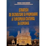 Marian Florin Busuioc - Strategii de dezvoltare si promovare a turismului cultural in Romania (Editia: 2008)