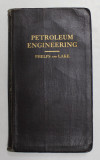 PETROLEUM ENGINEERING by ROBERT WILLIAM PHELPS and FRANCIS WULBUR LAKE , PREZINTA HALOURI DE APA * , 1927