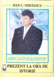 Ion Sărbulescu: Prezent la Ora de Istorie - Dan C. Mihăilescu, Editura Călăuza, 2000, Carte Istorie, 142 pagini