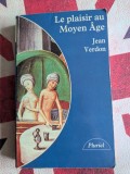 Jean Verdon, Le plaisir au Moyen Age (Placerea in Evul Mediu)