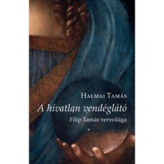A h&iacute;vatlan vend&eacute;gl&aacute;t&oacute; - Filip Tam&aacute;s versvil&aacute;ga - Halmai Tam&aacute;s