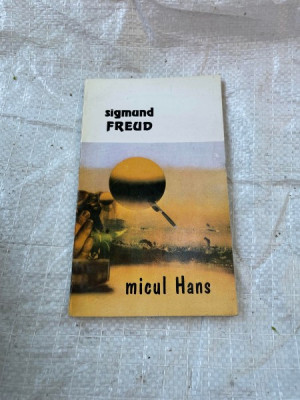 Sigmund Freud - Micul Hans. Analiza fobiei unui baiat de cinci ani foto