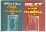 DE LA NORMAL LA PARANORMAL , VOLUMELE I - II de ADRIAN PATRUT , 1991 - 1992