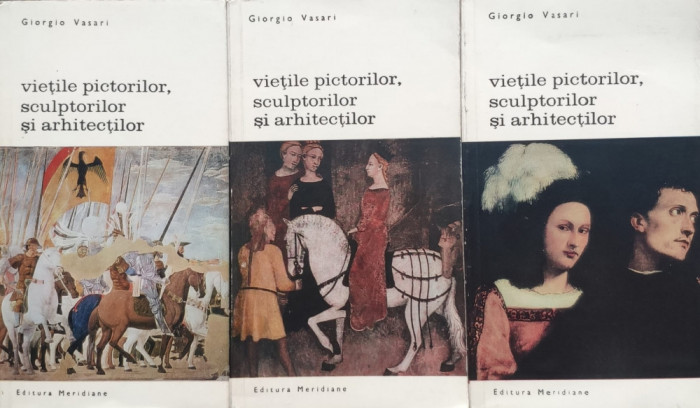 Vietile Pictorilor, Sculptorilor Si Arhitectilor Vol.1-3 - Giorgio Vasari ,556340