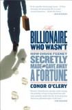 The Billionaire Who Wasn&#039;t: How Chuck Feeney Secretly Made and Gave Away a Fortune