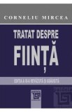 Tratat despre fiinta Ed.3 - Corneliu Mircea