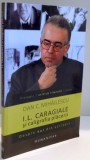 I. L. CARAGIALE SI CALIGRAFIA PLACERII , DESPRE EUL DIN SCRISORI de DAN C. MIHAILESCU , 2012, Humanitas