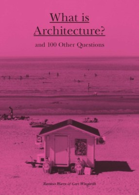 What Is Architecture?: And 100 Other Questions foto