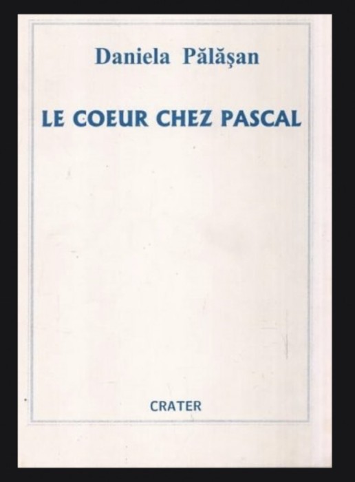 Le coeur chez Pascal/ Daniela Palasan