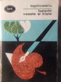Balade Vesele si Triste - George Toparceanu - Poezie Rom&acirc;nă - Editura Pentru Literatura 1966 - BPT