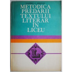 Metodica predarii textului literar in liceu &ndash; Valeriu C. Nestian