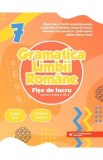 Gramatica limbii romane - Clasa 7 - Fise de lucru - Eliza-Mara Trofin, Luminita Ardelean, Ioana Enescu, Mariana Gurtavenco, Liviu Ioani, Adina Elena S