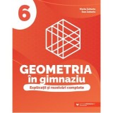 Geometria in gimnaziu. Explicatii si rezolvari complete clasa a 6-a - Maria Zaharia