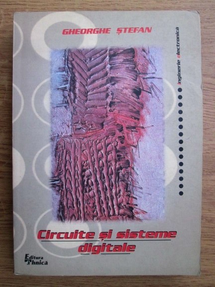 Gheorghe Stefan - Circuite si sisteme digitale