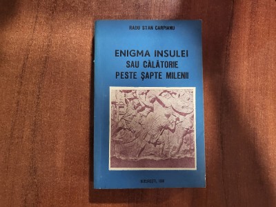 Enigma insulei sau calatoriile peste sapte milenii de Radu Stan Carpianu foto