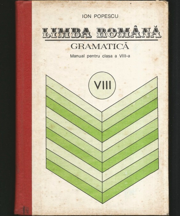 GRAMATICĂ, MANUAL LIMBA ROM&Acirc;NĂ PENTRU CLASA A VIII-A - ION POPESCU