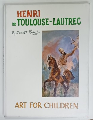 HENRI DE TOULOUSE - LAUTREC by ERNEST RABOFF , &amp;#039; ART FOR CHILDREN &amp;#039; , 1988 foto