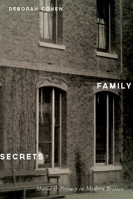 Family Secrets: Shame and Privacy in Modern Britain foto