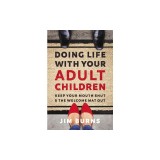 Doing Life with Your Adult Children: Keep Your Mouth Shut and the Welcome Mat Out