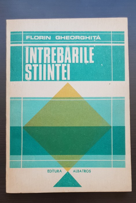 &Icirc;ntrebările științei - Florin Gheorghiță