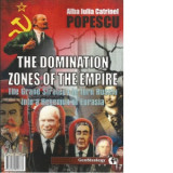 Spatiile de dominatie ale imperiului. Marea strategie de transformare a Rusiei in hegemon al Eurasiei / The domination zones of the empire. The grand