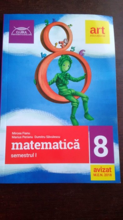 Matematică 8, sem I avizat M.E.N. 2018 – Ed. Art educațional Matematică 8, sem I avizat M.E.N. 2018 – Ed. Art educațional