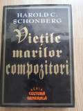 Harold Schonberg - Vietile marilor compozitori - Editura: Lider : 1997