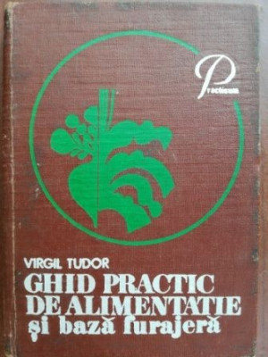 Ghid practic de alimentatie si baza furajera- Virgil Tudor foto