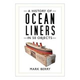 History of Ocean Liners in 50 Objects