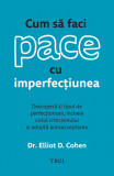 Cum să faci pace cu imperfecțiunea