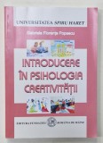 INTRODUCERE IN PSIHOLOGIA CREATIVITATII de GABRIELA FLORENTA POPESCU , 2010 *PREZINTA SUBLINIERI IN TEXT